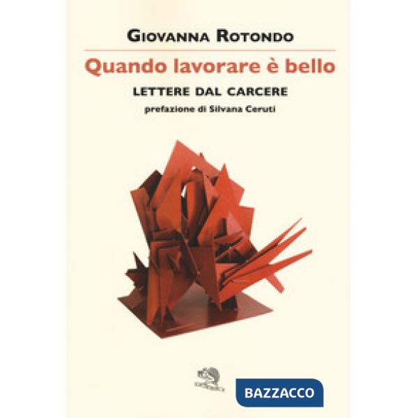 Quando lavorare è bello. Lettere dal carcere