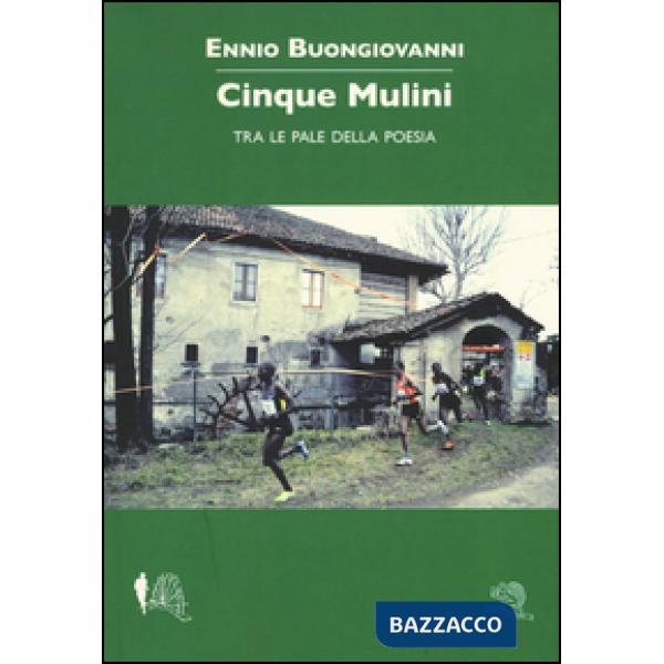 Cinque mulini. Tra le pale della poesia