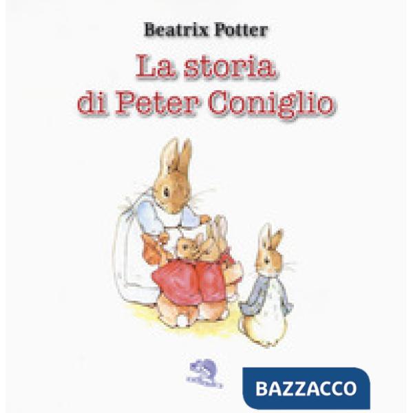Storia di Peter Coniglio. Ediz. a colori (La)