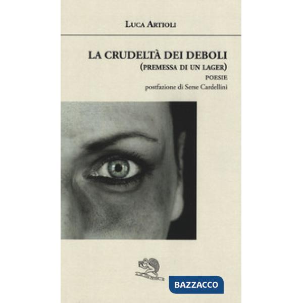 Crudeltà dei deboli (premessa di un lager) (La)