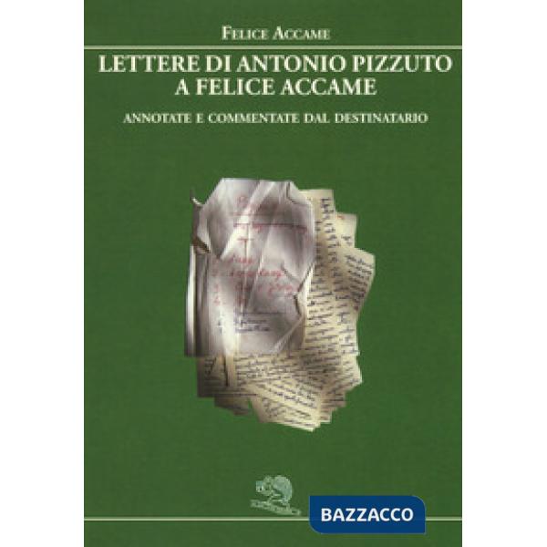 Lettere di Antonio Pizzuto a Felice Accame. Annotate e commentate dal destinatario