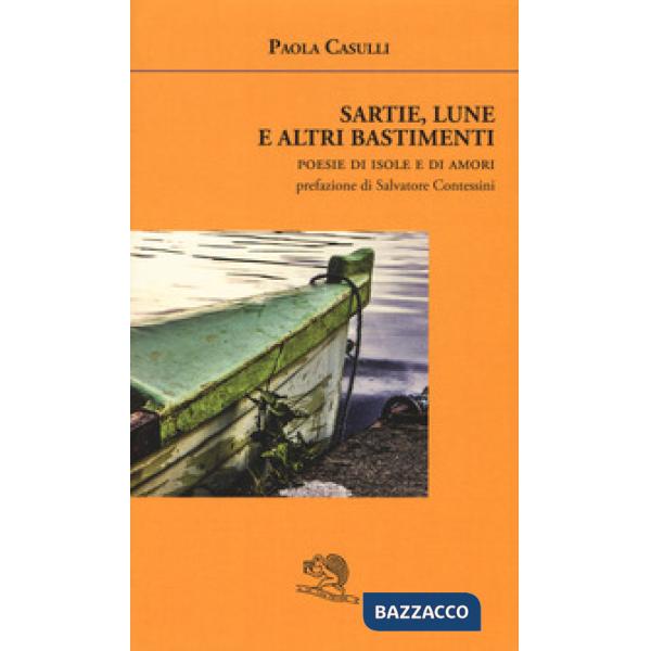 Sartie, lune e altri bastimenti. Poesie di isole e di amori
