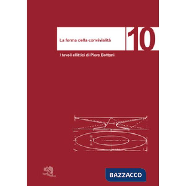 Forma della convivialità. I tavoli ellittici di Piero Bottoni. Ediz. italiana e 