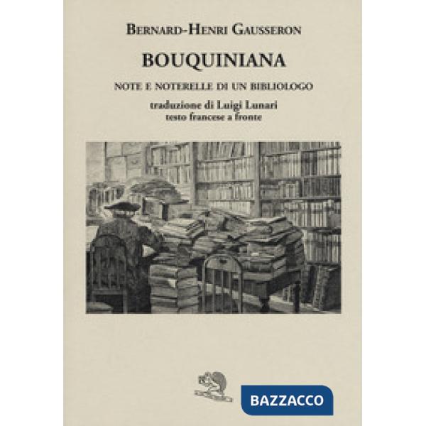 Bouquiniana. Note e noterelle di un bibliologo. Testo francese a fronte