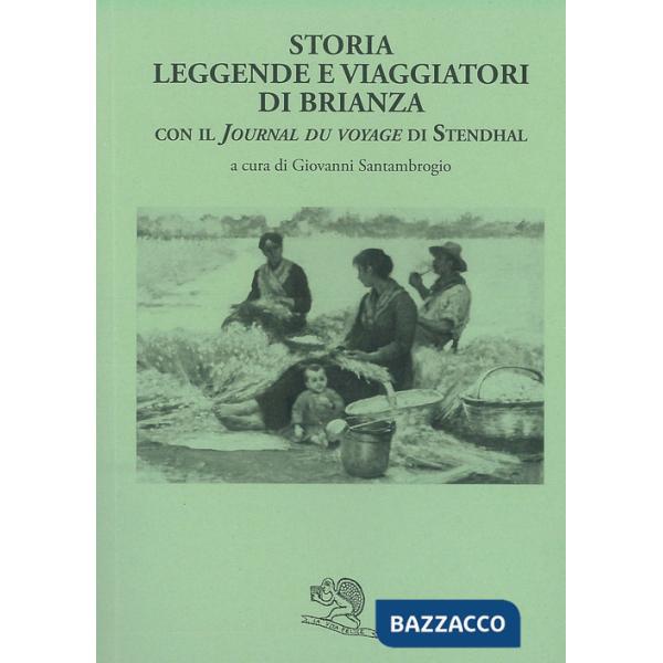 Storia leggende e viaggiatori di Brianza. Con il «Journal du voyage» di Stendhal