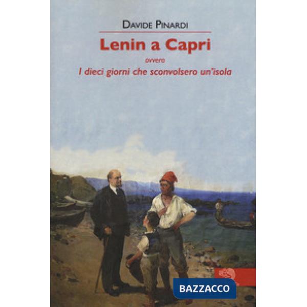 Lenin a Capri ovvero i dieci giorni che sconvolsero un'isola