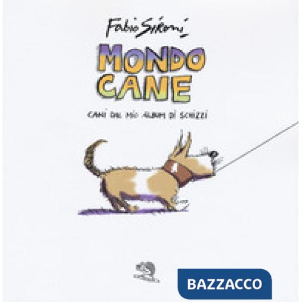 Mondo cane. Cani dal mio album di schizzi. Ediz. a colori