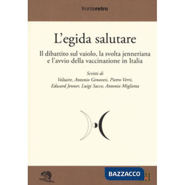 Egida salutare. Il dibattito sul vaiolo, la svolta jenneriana e l'avvio della va