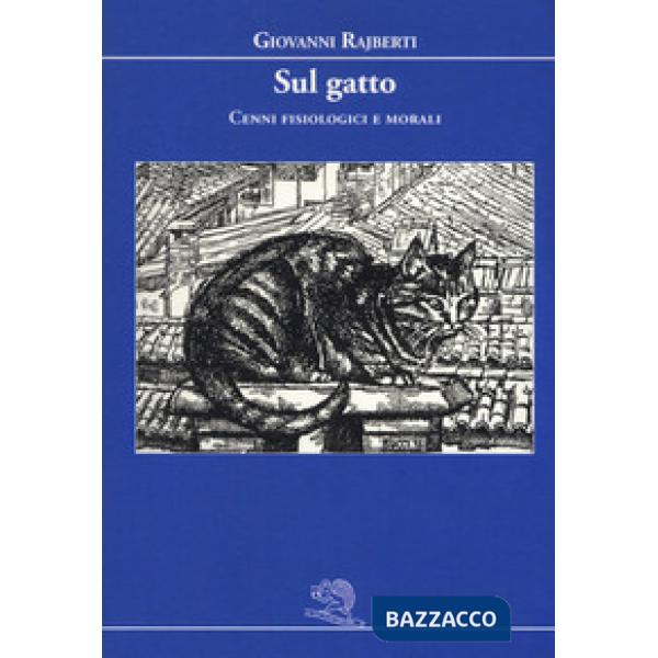 Sul gatto. Cenni fisiologici e morali