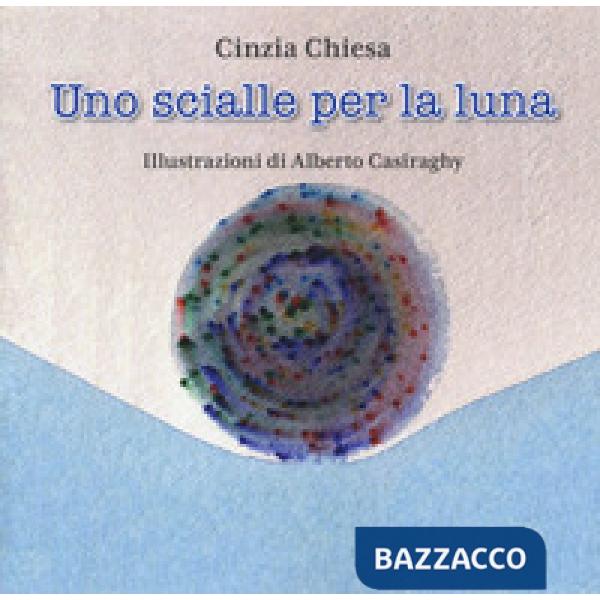 Scialle per la luna. Ediz. a colori (Uno)