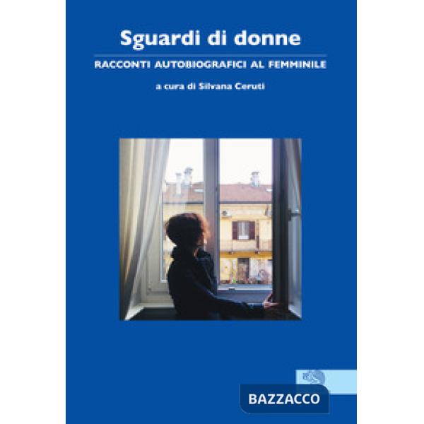 Sguardi di donne. Racconti autobiografici al femminile