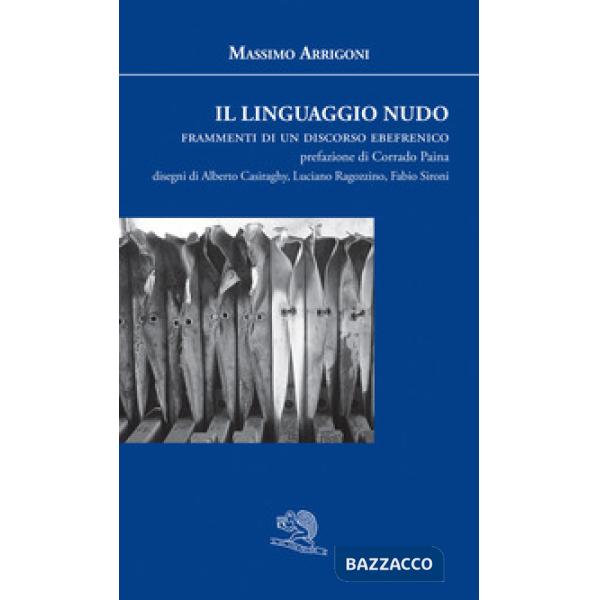 Linguaggio nudo. Frammenti di un discorso ebefrenico (Il)