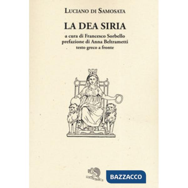 Dea Siria. Testo greco a fronte (La)