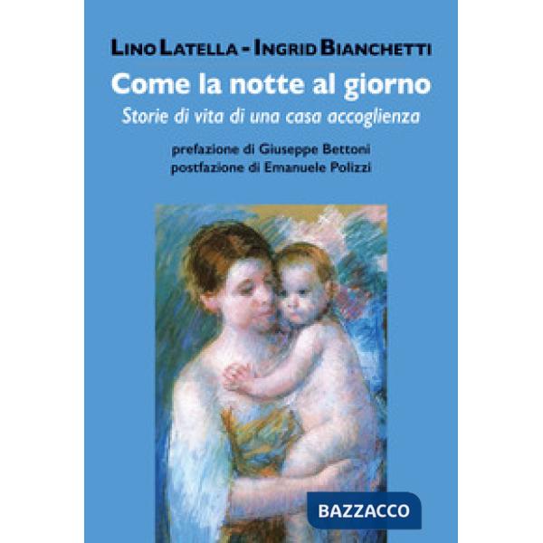 Come la notte al giorno. Storie di vita di una casa accoglienza