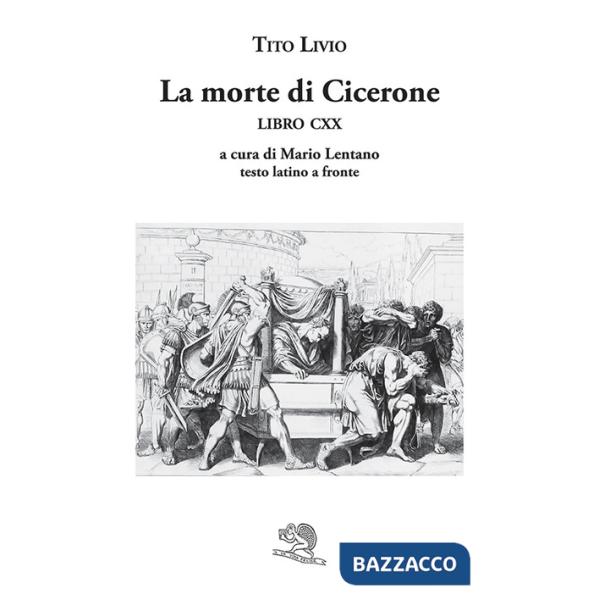 Morte di Cicerone (libro CXX). Testo latino a fronte (La)