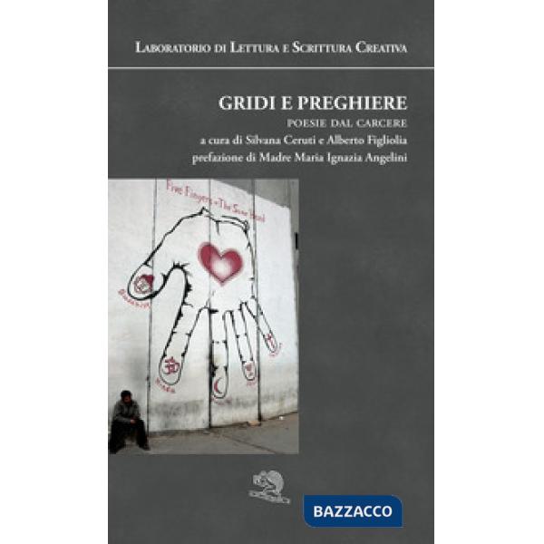 Gridi e preghiere. Poesie dal carcere. Laboratorio di lettura e scrittura creativa