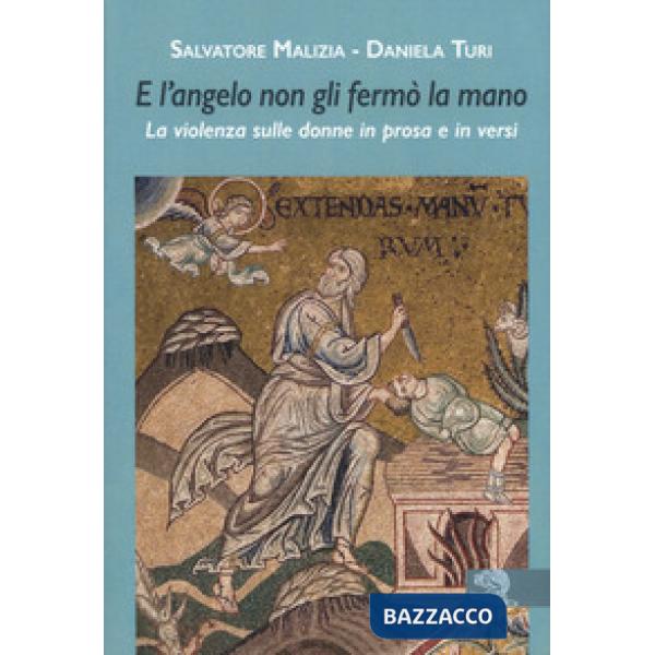 E l'angelo non gli fermò la mano. La violenza sulle donne in prosa e in versi