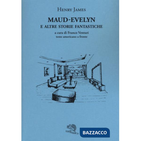 Maud-Evelyn e altre storie fantastiche. Testo americano a fronte