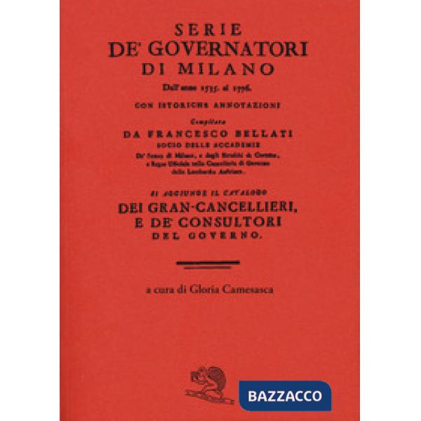 Serie de' governatori di Milano dall'anno 1535 al 1776 con istoriche annotazioni