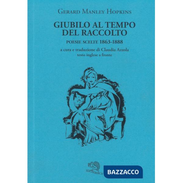 Giubilo al tempo del raccolto. Poesie scelte 1863-1888. Testo inglese a fronte