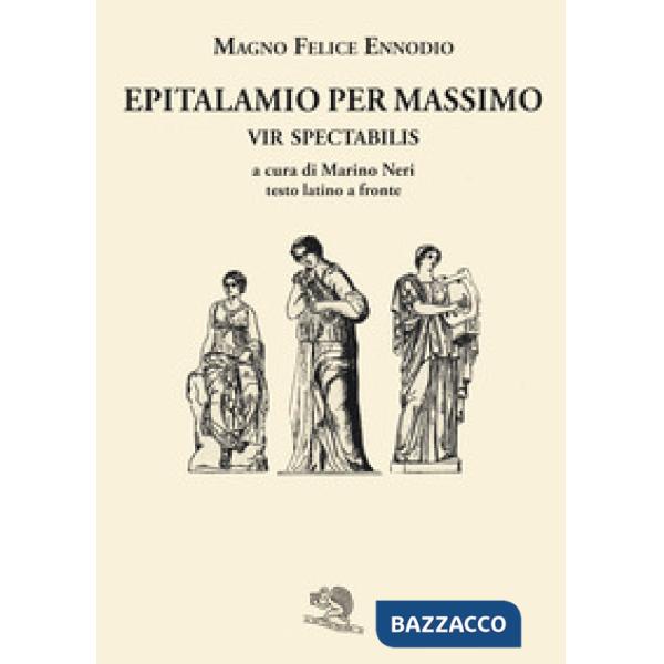 Epitalamio per Massimo vir spectabilis. Testo latino a fronte