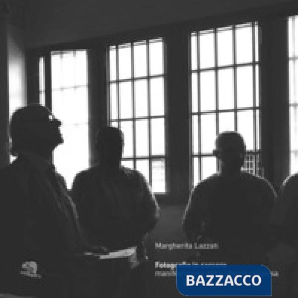Fotografie in carcere. Manifestazioni della libertà religiosa. Catalogo della mostra (Milano, 15 novembre 2019-26 gennaio 2020).