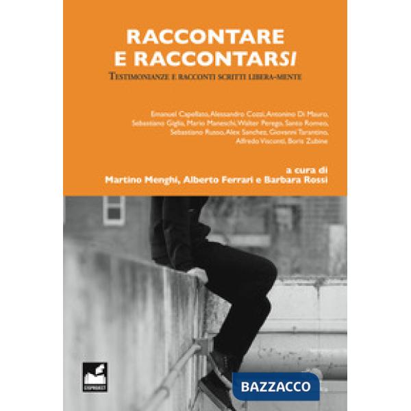 Raccontare e raccontarsi. Testimonianze e racconti scritti libera-mente