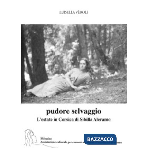 Pudore selvaggio. L'estate in Corsica di Sibilla Aleramo