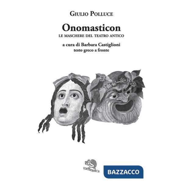 Onomasticon. Le maschere del teatro antico. Testo greco a fronte