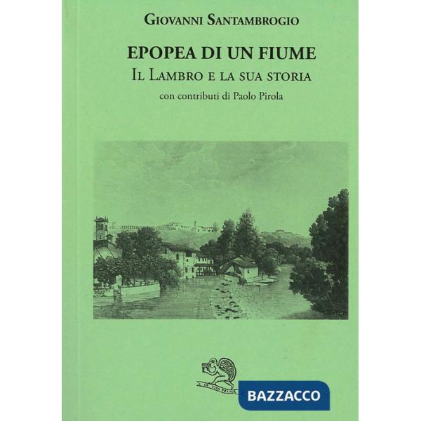 Epopea di un fiume. Il Lambro e la sua storia