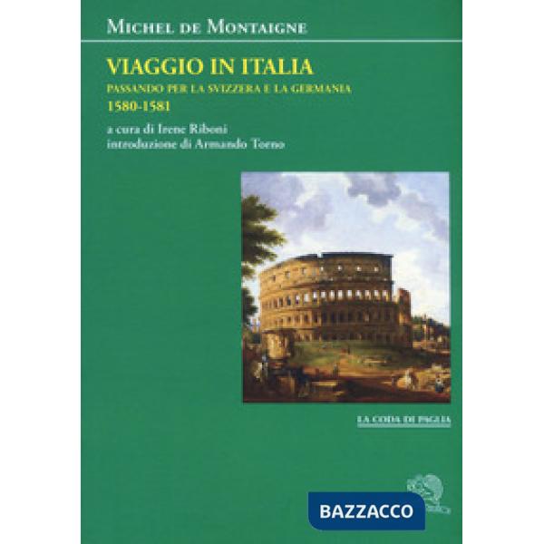Viaggio in Italia. Passando per la Svizzera e la Germani. 1580-1581