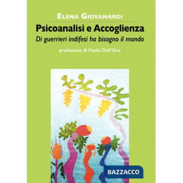 Psicoanalisi e accoglienza. Di guerrieri indifesi ha bisogno il mondo