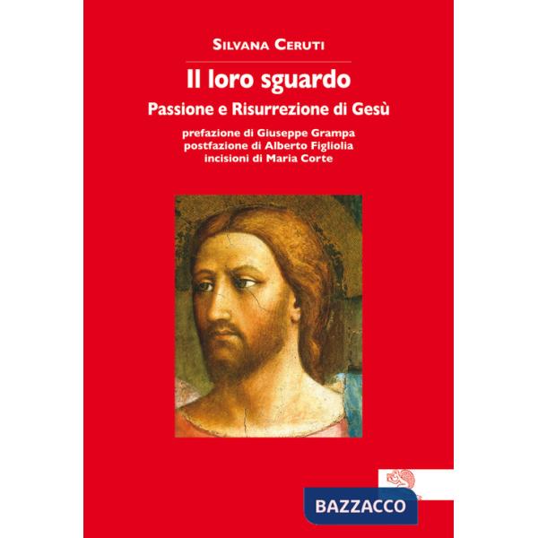 Loro sguardo. Passione e risurrezione di Gesù (Il)