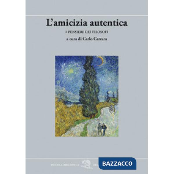 Amicizia autentica. I pensieri dei filosofi (L')