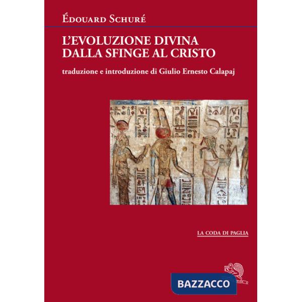 Evoluzione divina dalla Sfinge al Cristo (L')