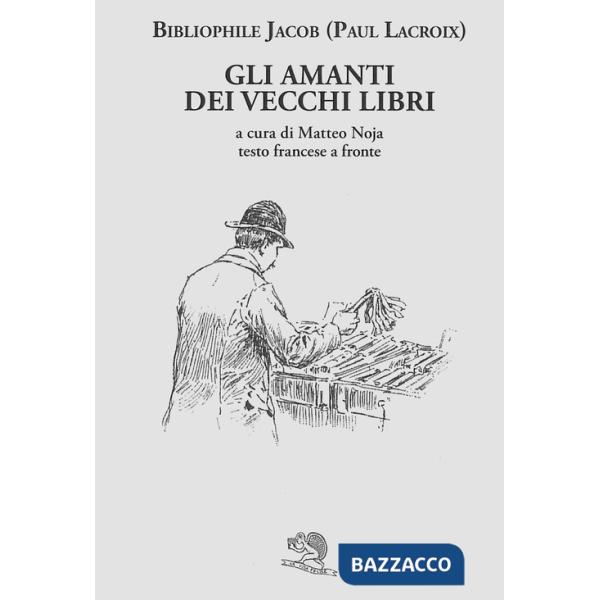 Amanti dei vecchi libri. Testo francese a fronte (Gli)