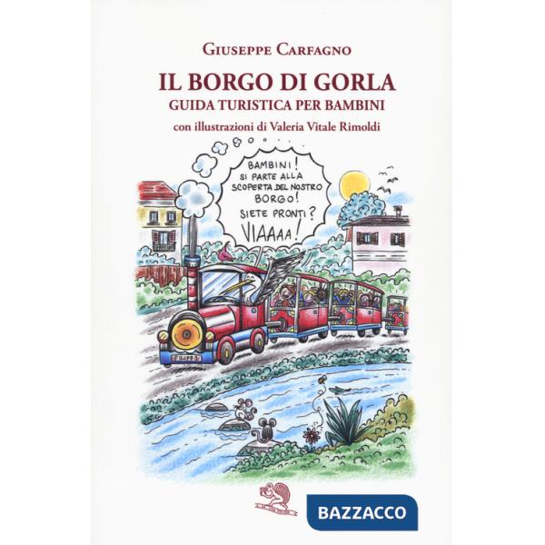Borgo di Gorla. Guida turistica per bambini (Il)