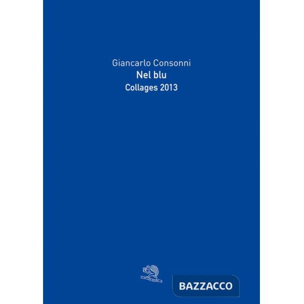 Nel blu. Collages 2013. Ediz. illustrata