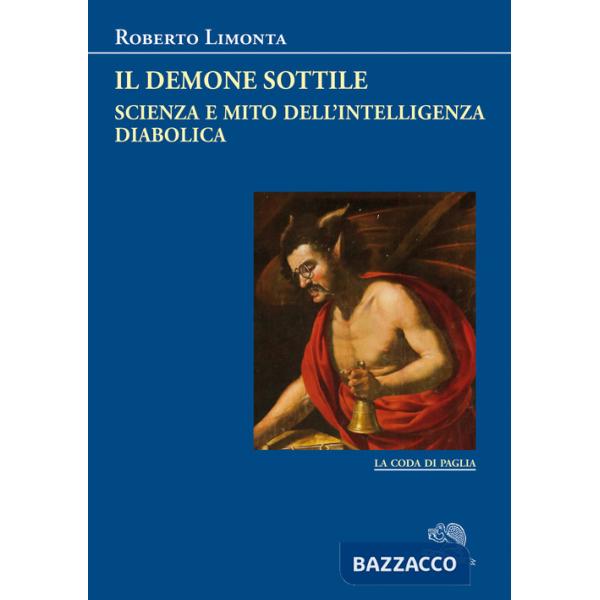 Demone sottile. Scienza e mito dell'intelligenza diabolica (Il)