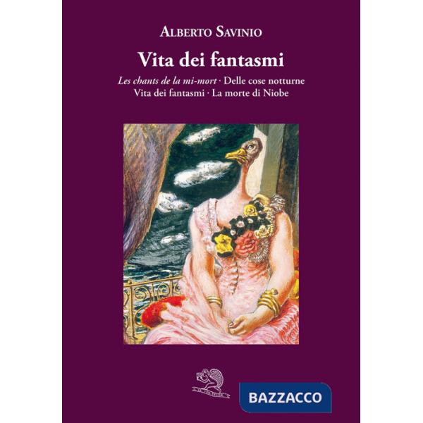 Vita dei fantasmi: Les chants de la mi-mort-Delle cose notturne-Vita dei fantasmi-La morte di Niobe