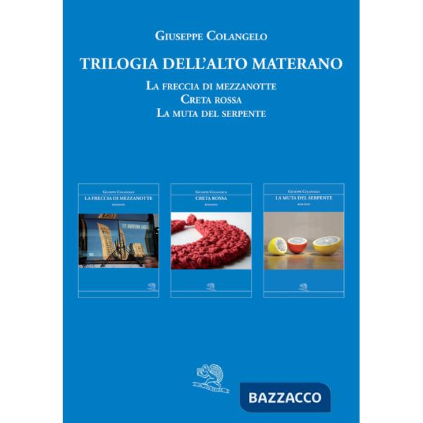 Trilogia dell'Alto Materano: La freccia di mezzanotte-Creta rossa-La muta del serpente