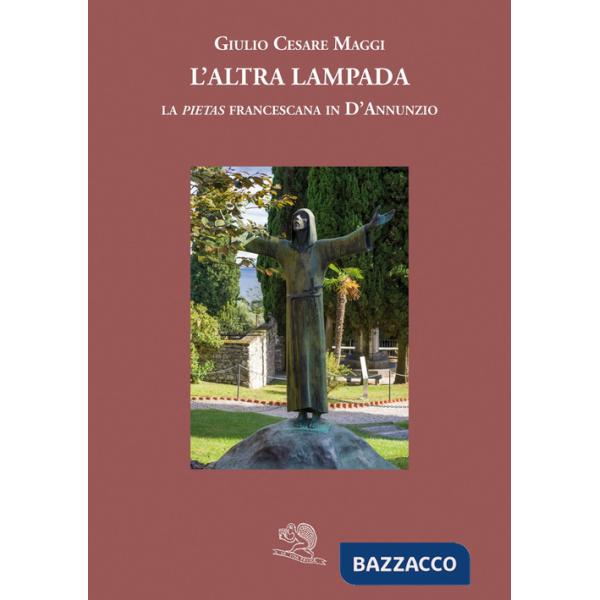Altra lampada. La «pietas» francescana in D'Annunzio (L')