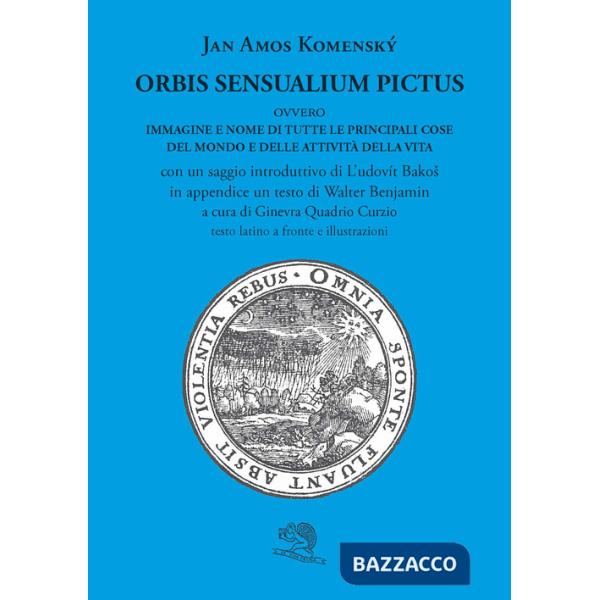 Orbis sensualium pictus ovvero Immagine e nome di tutte le principali cose del mondo e delle attività della vita. Testo latino a