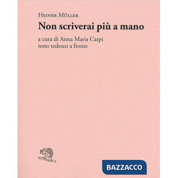 Non scriverai più a mano. Testo tedesco a fronte