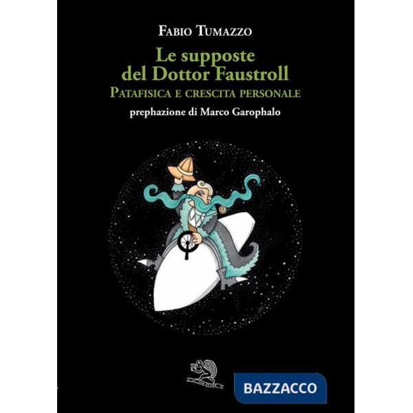 Supposte del Dottor Faustroll. Patafisica e crescita personale (Le)