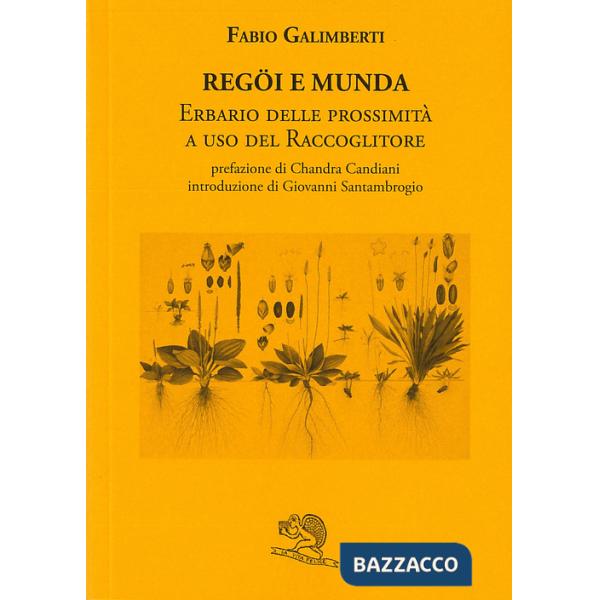 Regöi e munda. Erbario delle prossimità a uso del raccoglitore