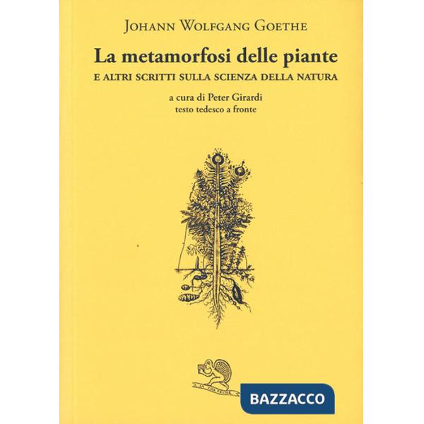 Metamorfosi delle piante e altri scritti sulla scienza della natura. Testo tedesco a fronte (La)