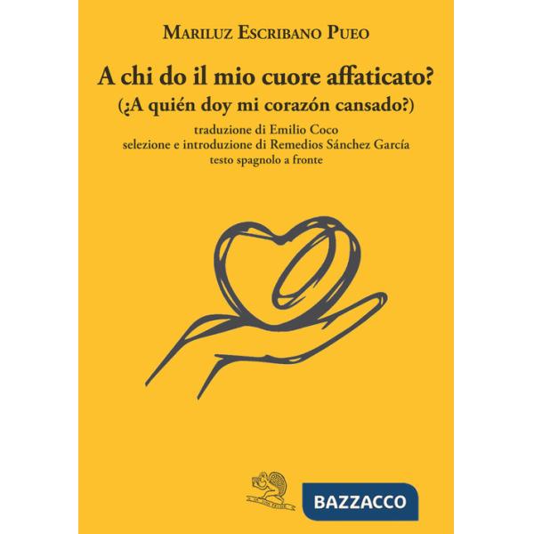 A chi do il mio cuore affaticato? Testo spagnolo a fronte
