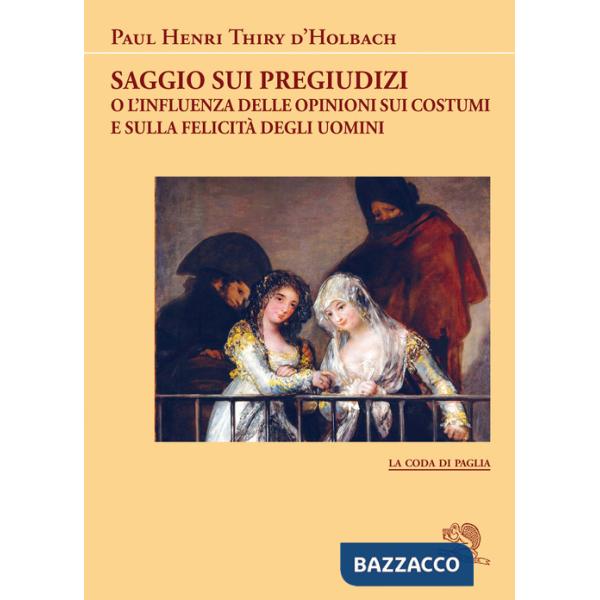 Saggio sui pregiudizi. O l'influenza delle opinioni sui costumi e sulla felicità degli uomini