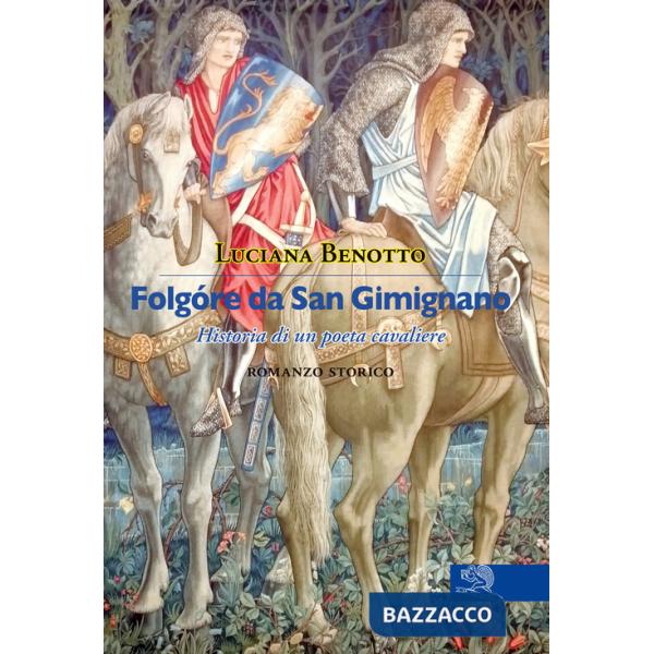 Folgóre da San Gimignano. Historia di un poeta cavaliere